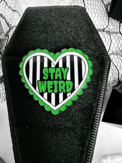 Stay Weird Pin Badge